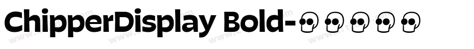 ChipperDisplay Bold字体转换